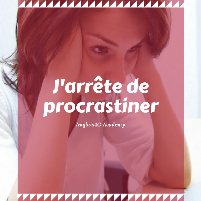 J'arrête de procrastiner en anglais